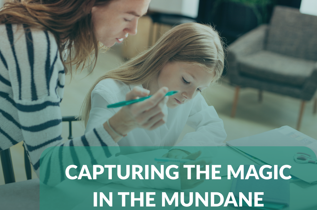 Capturing the Magic in the Mundane