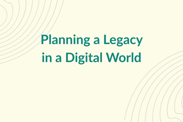 Planning a Legacy in a Digital World