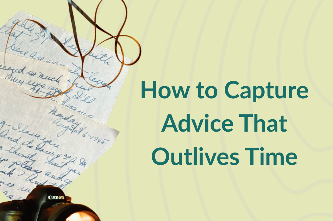 How to Capture Advice That Outlives Time