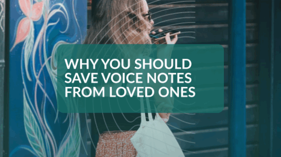Why You Should Save Voice Notes from Loved Ones - Blog