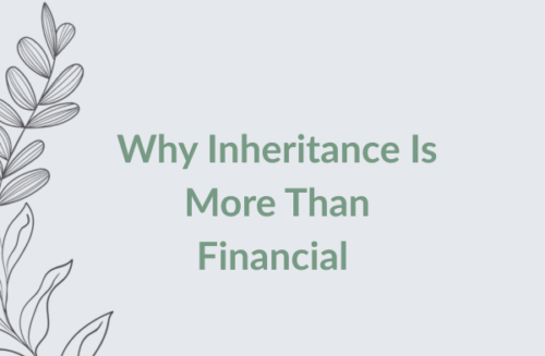 Why Inheritance Is More Than Financial