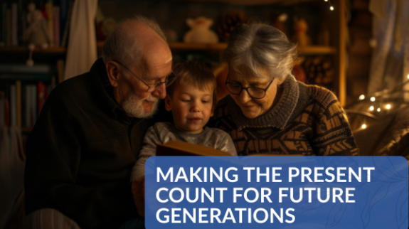 Making the Present Count for Future Generations