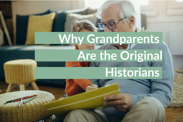 Why Grandparents Are the Original Family Historians